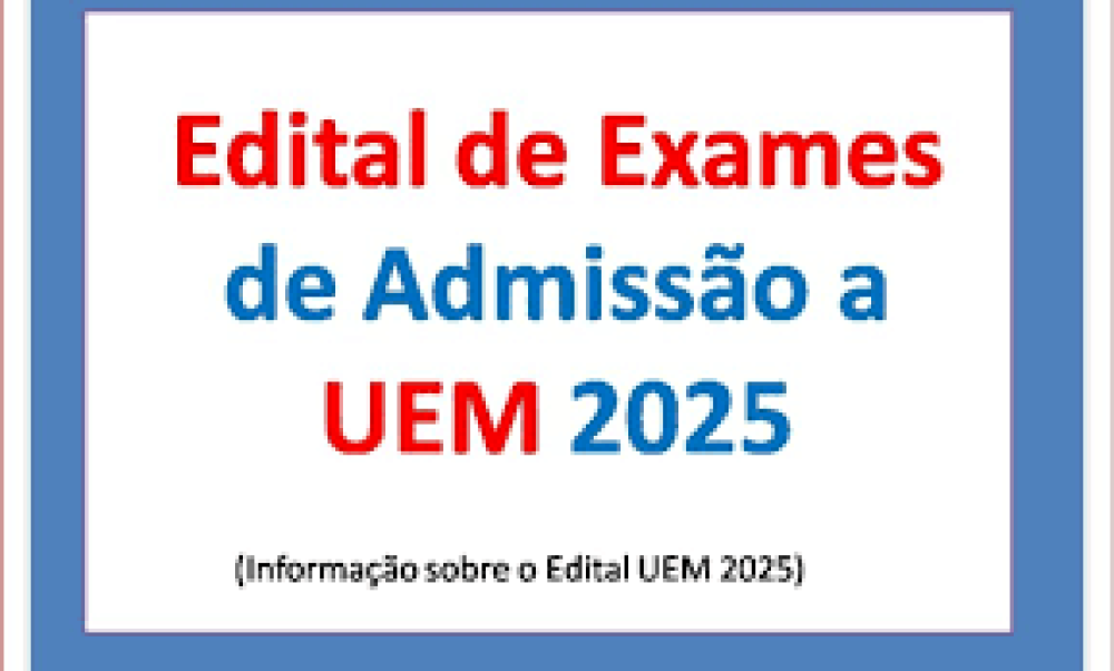 O edital de exames da Universidade Eduardo Mondlane (UEM) para 2025